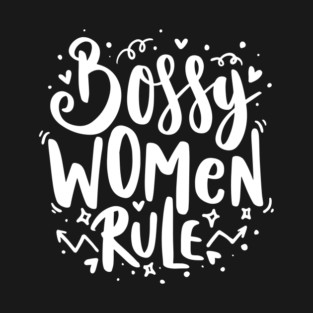 Bossy Women Rule T-Shirt