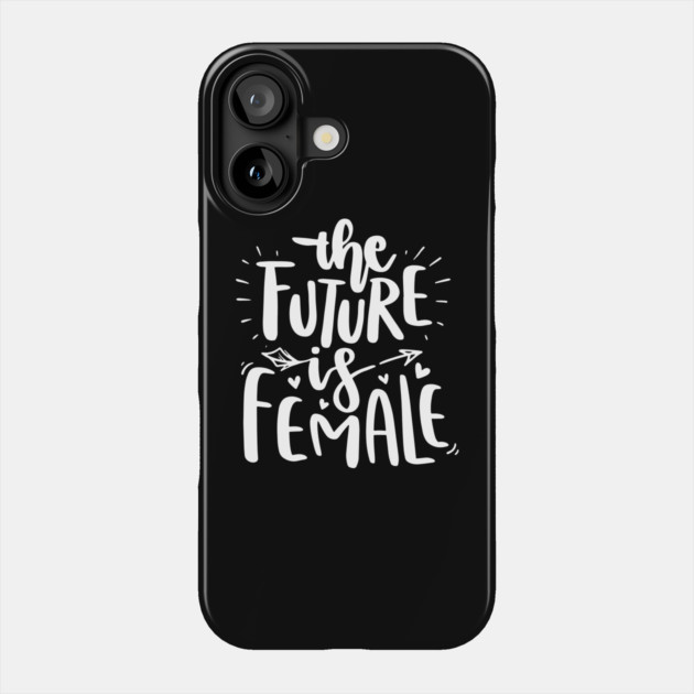The Future is Female Phone Case by The WYLD Tribe