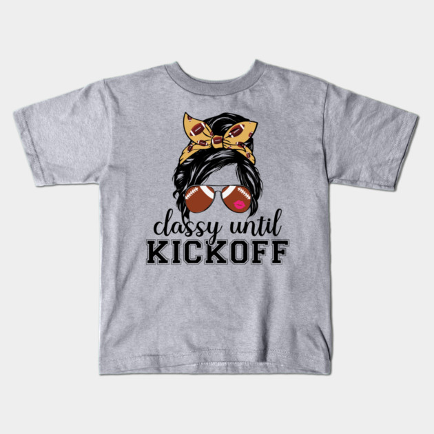 Classy Until Kickoff Kids T-Shirt by The WYLD Tribe