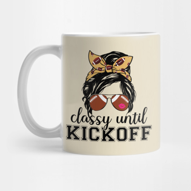 Classy Until Kickoff by The WYLD Tribe