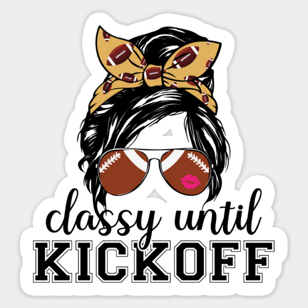 Classy Until Kickoff Sticker by The WYLD Tribe