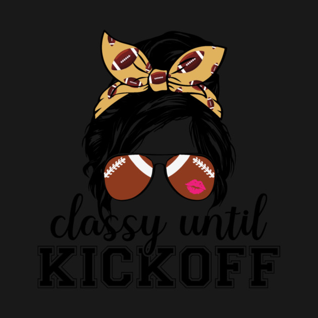 Classy Until Kickoff by The WYLD Tribe