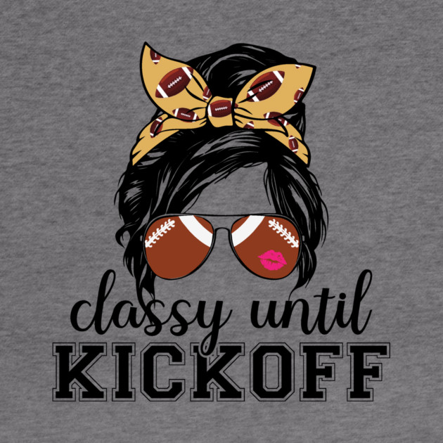 Classy Until Kickoff by The WYLD Tribe
