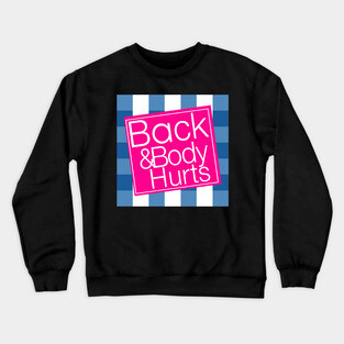 Back & Body Hurts Crewneck Sweatshirt