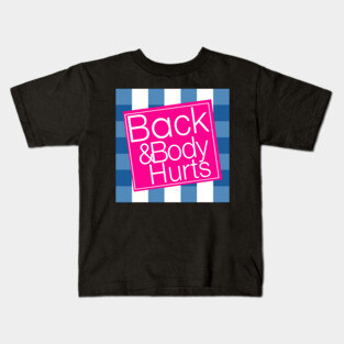 Back & Body Hurts Kids T-Shirt