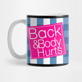 Back & Body Hurts Mug