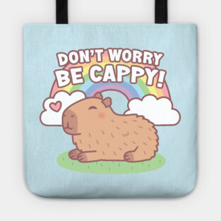 Cute Capybara And Rainbow, Don't Worry Be Cappy Tote