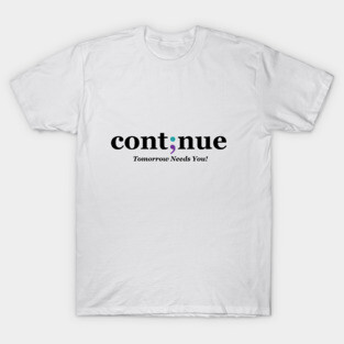 Continue Semi-colon - Mental Health Awareness Design T-Shirt