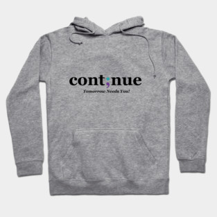 Continue Semi-colon - Mental Health Awareness Design Hoodie