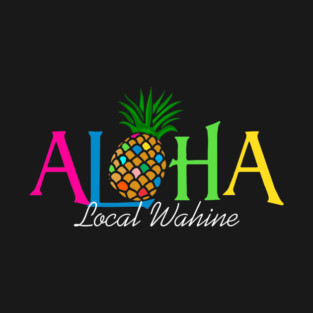 Local Wahine Aloha Pineapple T-Shirt