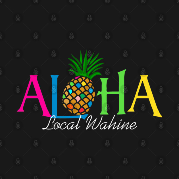 Local Wahine Aloha Pineapple by Bad Tuna Bob