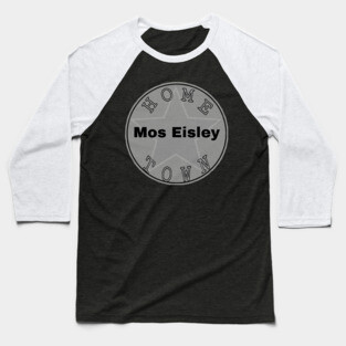 Hometown Mos Eisley Baseball T-Shirt