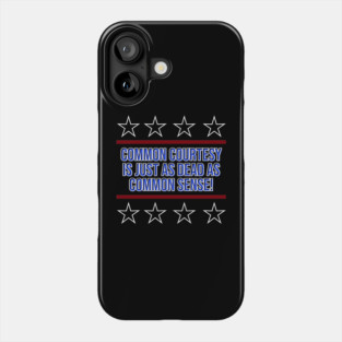 Common Courtesy Is Dead Phone Case