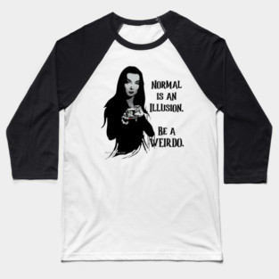 Morticia Addams, "Normal Is An Illusion. Be A Weirdo." Baseball T-Shirt