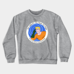 My Ability To Talk To Fish Crewneck Sweatshirt