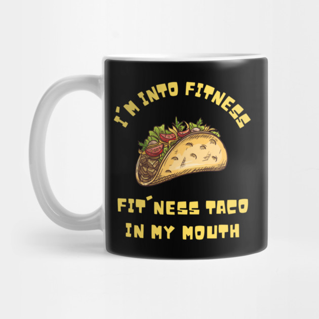 I'm into Fitness Taco in My Mouth by The WYLD Tribe