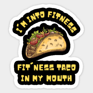 I'm into Fitness Taco in My Mouth Sticker
