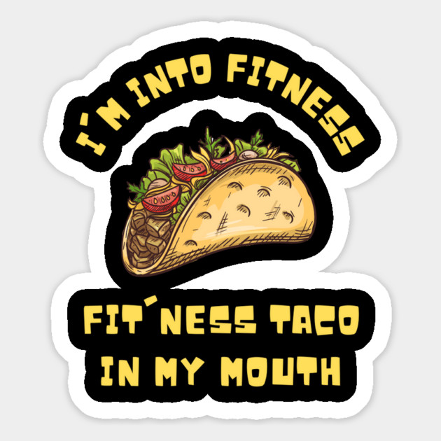 I'm into Fitness Taco in My Mouth Magnet by The WYLD Tribe