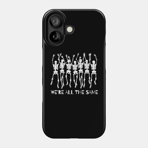 We Are All The Same Diversity Inclusion Equality Phone Case by The WYLD Tribe