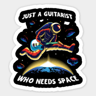 Astronaut Just A Guitarist Who Needs Space Sticker