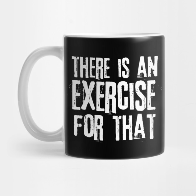 There is an Exercise for that Physical Therapy by The WYLD Tribe