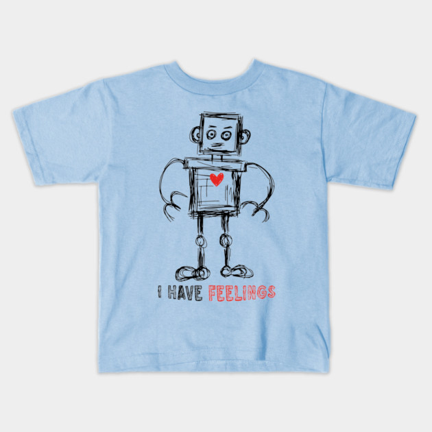 I Have Feelings Robot Sketch Kids T-Shirt by The WYLD Tribe
