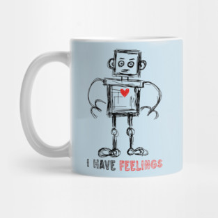 I Have Feelings Robot Sketch Mug