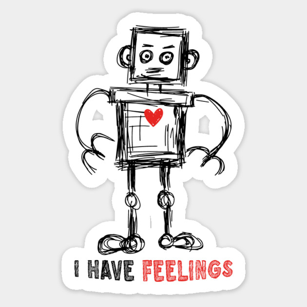 I Have Feelings Robot Sketch Sticker by The WYLD Tribe