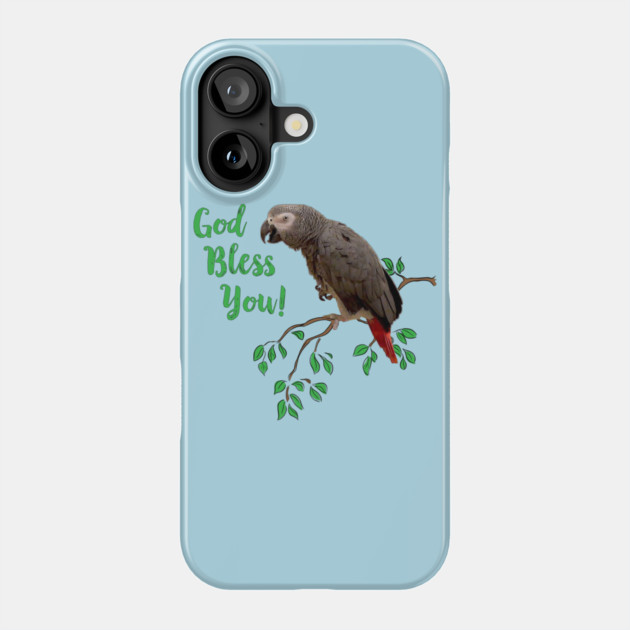 African Grey Parrot  - God Bless You Phone Case by Einstein Parrot