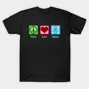 Peace Love Debate T-Shirt