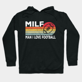 MILF Man I Love Football Retro Vintage Sports Hoodie