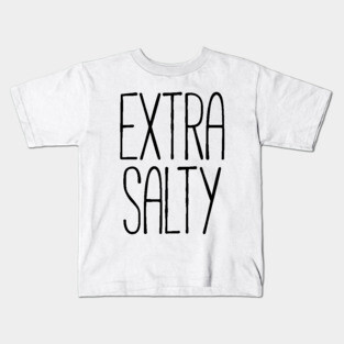 Extra salty T-shirt Kids T-Shirt