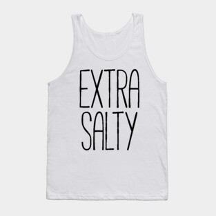 Extra salty T-shirt Tank Top