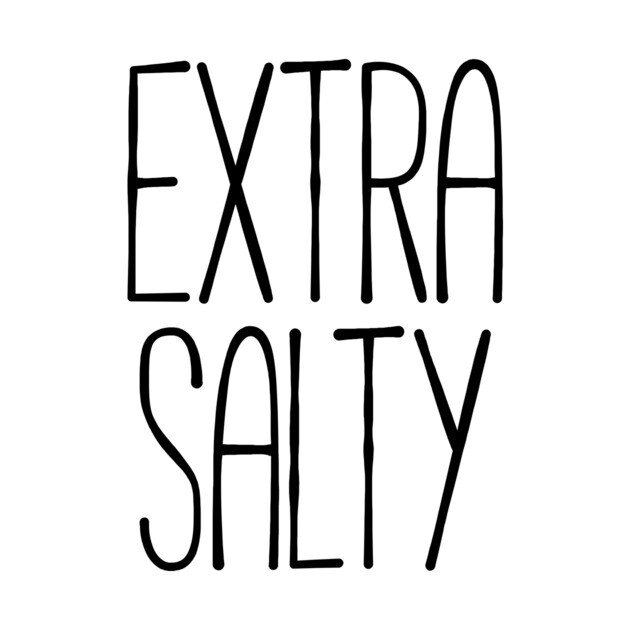 Extra salty T-shirt by RedYolk
