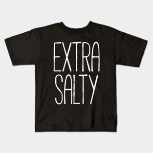 Extra salty T-shirt Kids T-Shirt