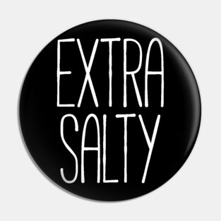 Extra salty T-shirt Pin