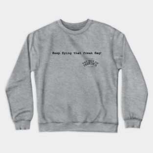 Keep Flying That Freak Flag! Crewneck Sweatshirt