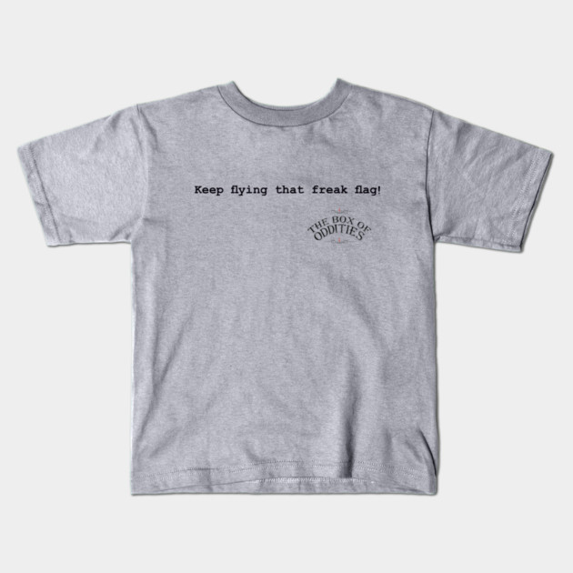Keep Flying That Freak Flag! Kids T-Shirt by The Box Of Oddities