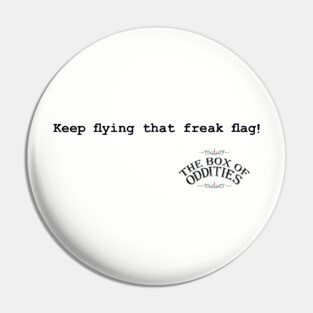 Keep Flying That Freak Flag! Pin