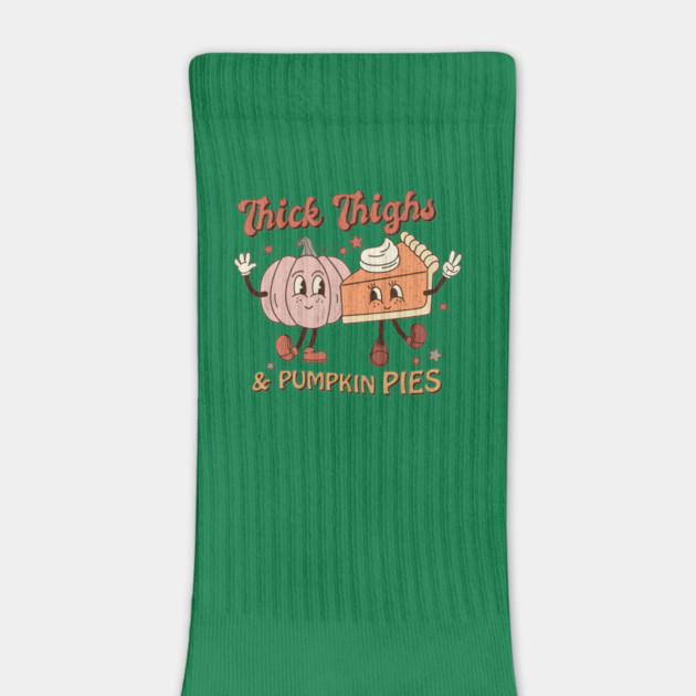 Thick Thighs And Pumpkin Pies Thanksgiving by The WYLD Tribe