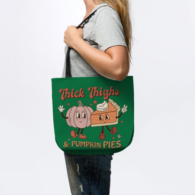 Thick Thighs And Pumpkin Pies Thanksgiving by The WYLD Tribe