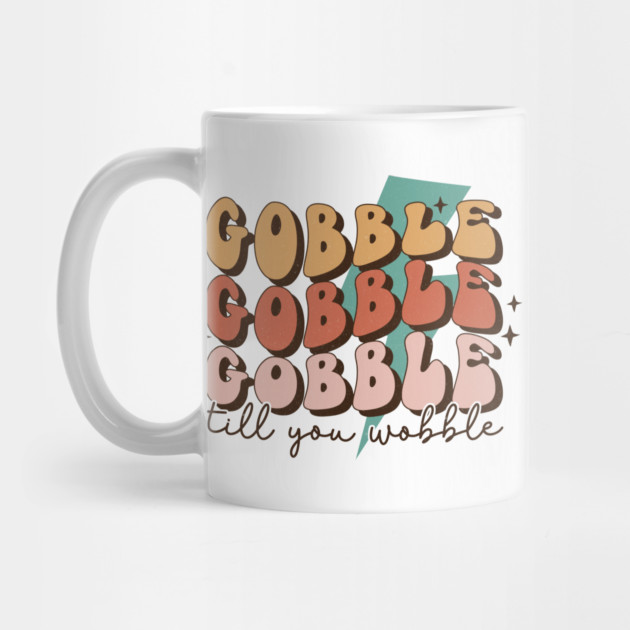 Gobble Till You Wobble Thanksgiving by The WYLD Tribe