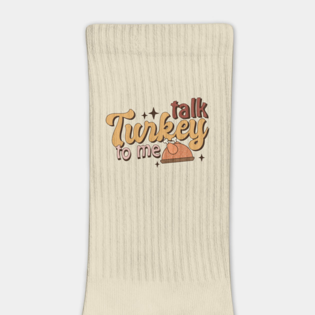 Talk Turkey To Me Funny Thanksgiving by The WYLD Tribe