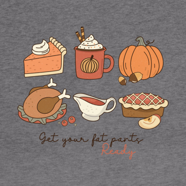 Get your fat pants ready Thanksgiving by The WYLD Tribe