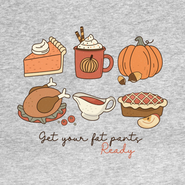 Get your fat pants ready Thanksgiving by The WYLD Tribe