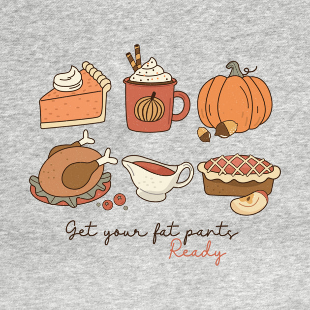 Get your fat pants ready Thanksgiving by The WYLD Tribe