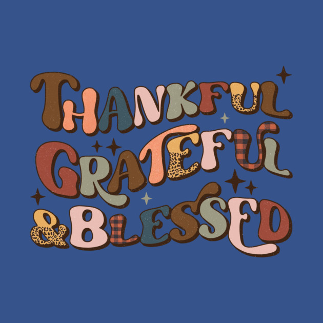 Thankful Grateful And Blessed by The WYLD Tribe
