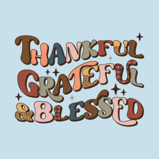 Thankful Grateful And Blessed T-Shirt