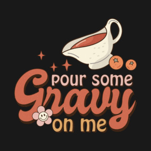 Retro Pour Some Gravy On Me Thanksgiving Design T-Shirt