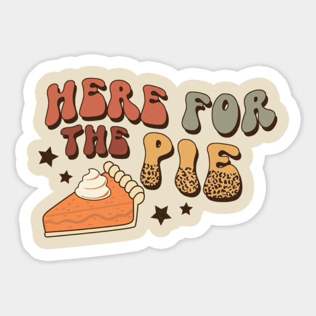 Here For The Pie Thanksgiving Magnet by The WYLD Tribe